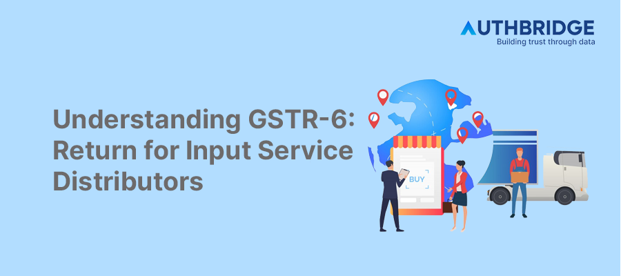 GSTR-6:  A Step-by-Step Guide for Input Service Distributors